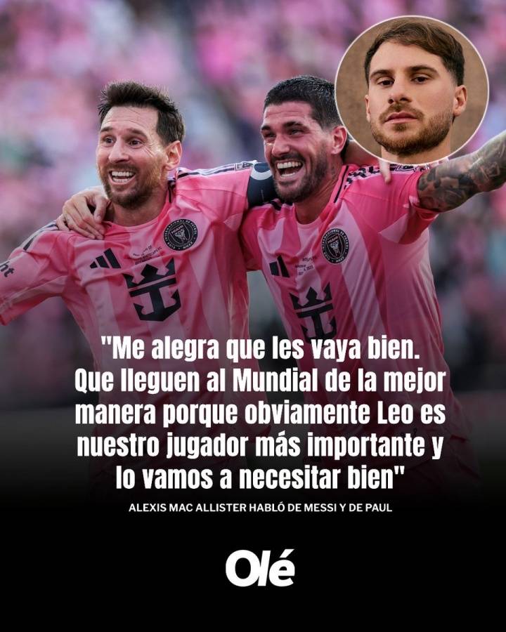 2026世界杯竞猜-麦卡利斯特：梅西依旧是阿根廷最重要的球员！